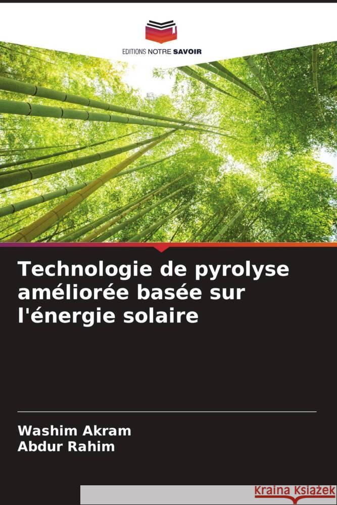 Technologie de pyrolyse améliorée basée sur l'énergie solaire Akram, Washim, Rahim, Abdur 9786204779652 Editions Notre Savoir - książka