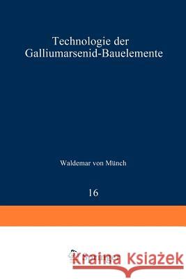 Technologie Der Galliumarsenid-Bauelemente Münch, W. V. 9783642883729 Springer - książka