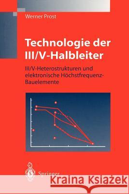 Technologie Der III/V-Halbleiter: III/V-Heterostrukturen Und Elektronische Höchstfrequenz-Bauelemente Prost, Werner 9783540628040 Not Avail - książka