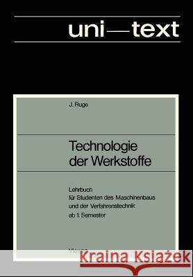 Technologie Der Werkstoffe: Lehrbuch Für Studenten Des Maschinenbaus Und Der Verfahrenstechnik AB 1. Semester Ruge, Jürgen 9783528030216 Vieweg+teubner Verlag - książka