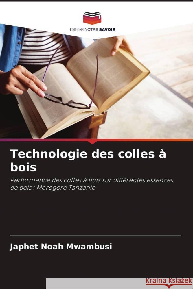 Technologie des colles ? bois Japhet Noah Mwambusi 9786207056088 Editions Notre Savoir - książka
