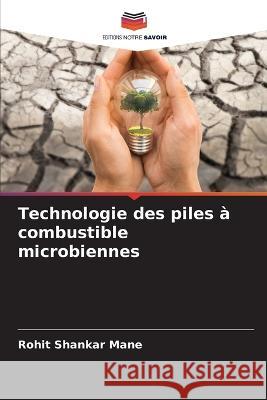 Technologie des piles ? combustible microbiennes Rohit Shankar Mane 9786205831571 Editions Notre Savoir - książka