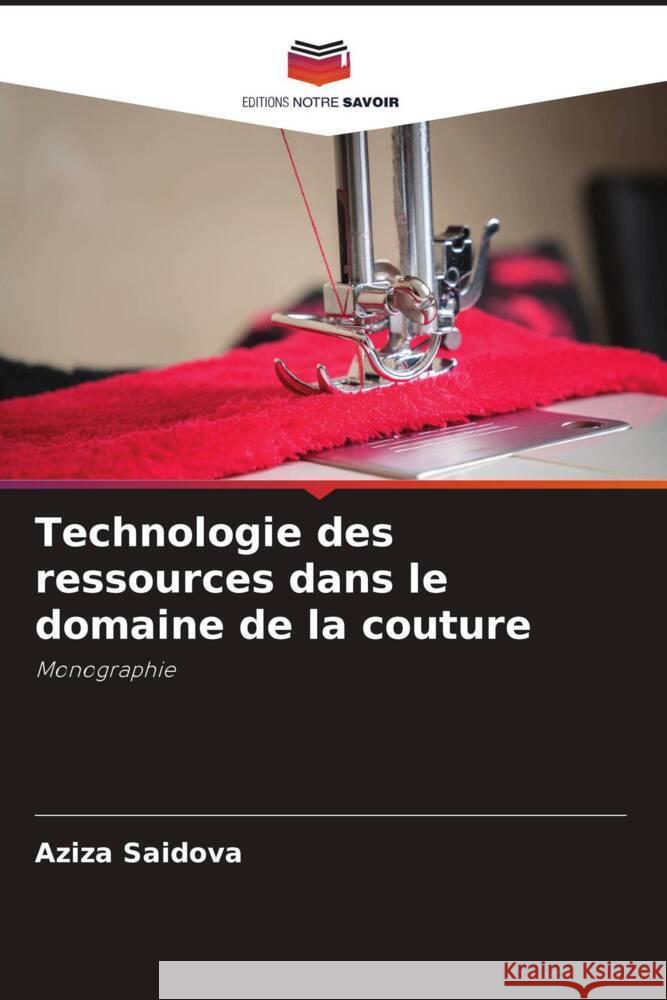 Technologie des ressources dans le domaine de la couture Saidova, Aziza 9786205568941 Editions Notre Savoir - książka