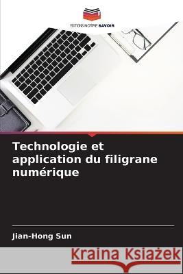 Technologie et application du filigrane numerique Jian-Hong Sun   9786206235637 Editions Notre Savoir - książka