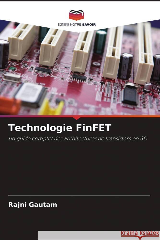 Technologie FinFET Rajni Gautam 9786207302932 Editions Notre Savoir - książka