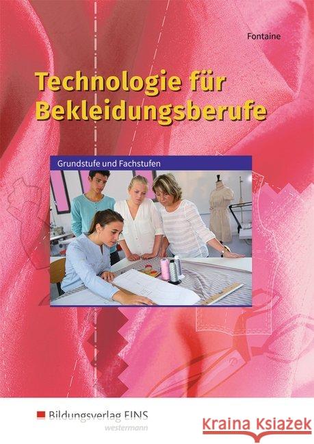 Technologie für Bekleidungsberufe - Grundstufe und Fachstufen: Schülerband Fontaine, Arthur 9783427023128 Bildungsverlag EINS - książka