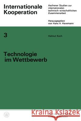 Technologie Im Wettbewerb: Von Der Privaten Zur Staatlich-Internationalen Wettbewerbswirtschaft Der Luftfahrt Koch, Helmut 9783663030447 Vs Verlag Fur Sozialwissenschaften - książka