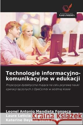 Technologie informacyjno-komunikacyjne w edukacji Mendieta Fonseca, Leonel Antonio, López Ticay, Laura Leticia, Selva Peña, Katerine Dayana 9786207830497 Wydawnictwo Nasza Wiedza - książka