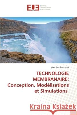 Technologie Membranaire: Conception, Modélisations et Simulations Boukhriss, Mokhless 9786202532716 Editions Universitaires Europeennes - książka