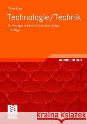 Technologie/ Technik: Für Fachgymnasien Und Fachoberschulen Böge, Alfred 9783528740757 Vieweg+Teubner - książka