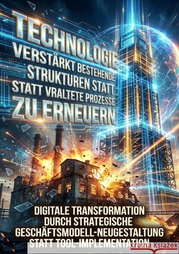Technologie Verstärkt Bestehende Strukturen statt Veraltete Prozesse zu Erneuern Weiss, Luisa 9783565243181 epubli - książka