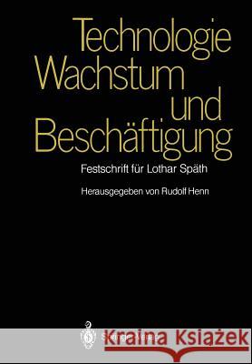 Technologie, Wachstum Und Beschäftigung: Festschrift Für Lothar Späth Henn, Rudolf 9783642728327 Springer - książka