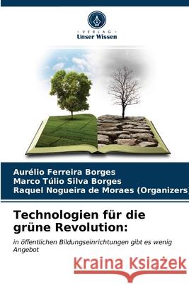 Technologien für die grüne Revolution Aurélio Ferreira Borges, Marco Túlio Silva Borges, Raq Nogueira de Moraes (Organizers) 9786203213409 Verlag Unser Wissen - książka