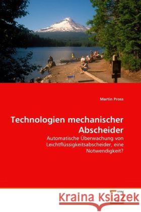 Technologien mechanischer Abscheider : Automatische Überwachung von Leichtflüssigkeitsabscheider, eine Notwendigkeit? Pross, Martin 9783639292466 VDM Verlag Dr. Müller - książka