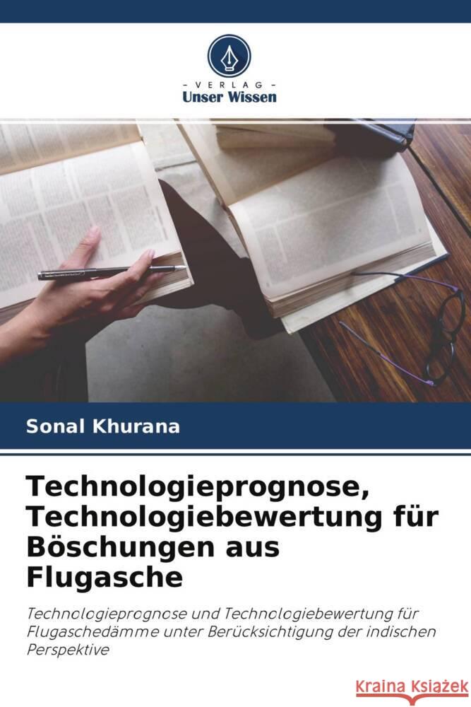 Technologieprognose, Technologiebewertung für Böschungen aus Flugasche Khurana, Sonal 9786204382463 Verlag Unser Wissen - książka