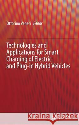 Technologies and Applications for Smart Charging of Electric and Plug-In Hybrid Vehicles Veneri, Ottorino 9783319436494 Springer - książka