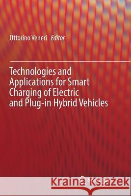 Technologies and Applications for Smart Charging of Electric and Plug-In Hybrid Vehicles Veneri, Ottorino 9783319828770 Springer - książka