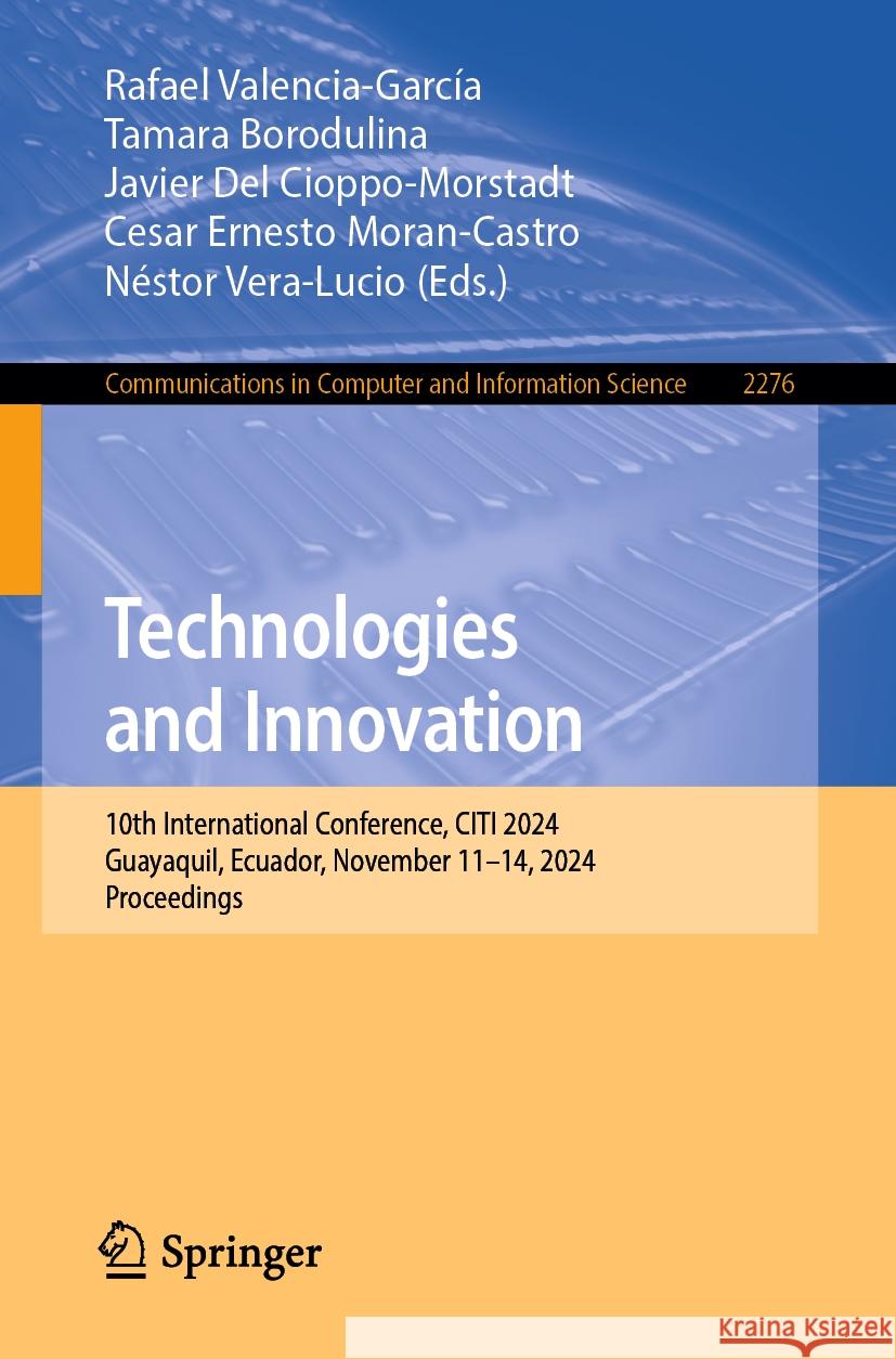 Technologies and Innovation: 10th International Conference, Citi 2024, Guayaquil, Ecuador, November 11-14, 2024, Proceedings Rafael Valencia-Garc?a Tamara Borodulina Javier de 9783031757013 Springer - książka