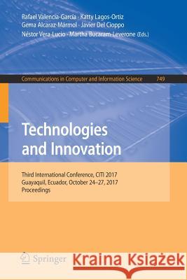 Technologies and Innovation: Third International Conference, Citi 2017, Guayaquil, Ecuador, October 24-27, 2017, Proceedings Valencia-García, Rafael 9783319672823 Springer - książka