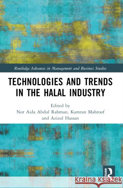 Technologies and Trends in the Halal Industry Nor Aida Abdu Kamran Mahroof Azizul Hassan 9781032437064 Routledge - książka