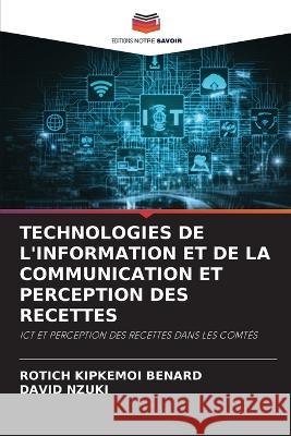 Technologies de l'Information Et de la Communication Et Perception Des Recettes Rotich Kipkemoi Benard David Nzuki  9786206073970 Editions Notre Savoir - książka