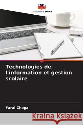Technologies de l'information et gestion scolaire Choga, Farai 9786209393662 Editions Notre Savoir - książka