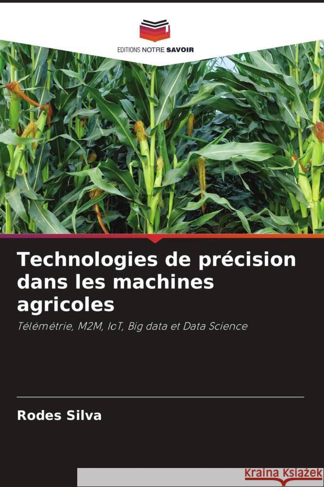 Technologies de précision dans les machines agricoles Silva, Rodes 9786205576007 Editions Notre Savoir - książka