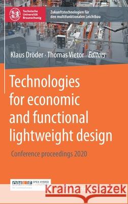 Technologies for Economic and Functional Lightweight Design: Conference Proceedings 2020 Dr Thomas Vietor 9783662629239 Springer Vieweg - książka