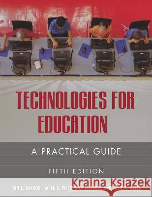 Technologies for Education: A Practical Guide Barron, Ann E. 9781591582502 Libraries Unlimited - książka