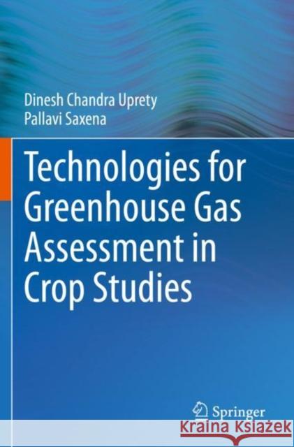 Technologies for Green House Gas Assessment in Crop Studies Dinesh Chandra Uprety, Pallavi Saxena 9789811602061 Springer Singapore - książka