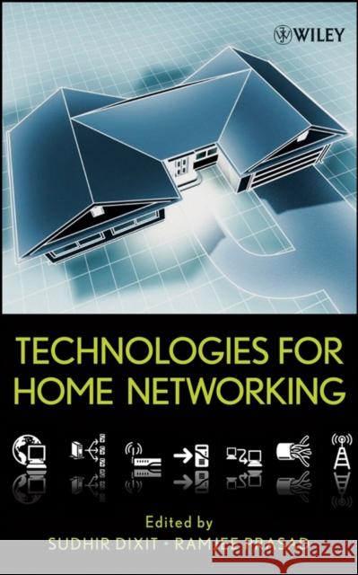 Technologies for Home Networking Sudhir Dixit Ramjee Prasad 9780470073742 Wiley-Interscience - książka