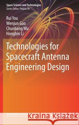 Technologies for Spacecraft Antenna Engineering Design Rui You Wenjun Gao Chunbang Wu 9789811558320 Springer - książka