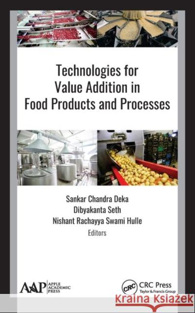 Technologies for Value Addition in Food Products and Processes Sankar Chandr Dibyakanta Seth Nishant Rachayy 9781771887984 Apple Academic Press - książka