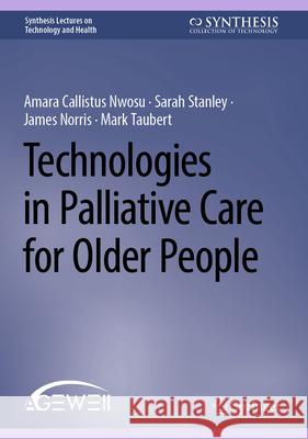 Technologies in Palliative Care for Older People Amara Callistus Nwosu Sarah Stanley James Norris 9783032042767 Springer - książka