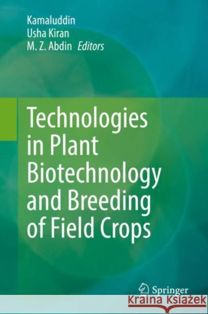 Technologies in Plant Biotechnology and Breeding of Field Crops Kamaluddin  Usha Kiran M. Z. Abdin 9789811657665 Springer - książka