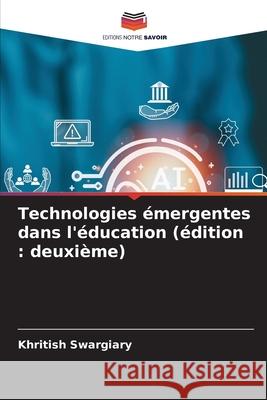 Technologies émergentes dans l'éducation (édition : deuxième) Swargiary, Khritish 9786208492908 Editions Notre Savoir - książka