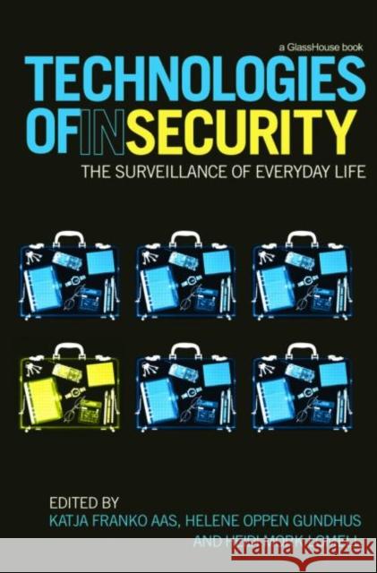 Technologies of InSecurity: The Surveillance of Everyday Life Franko Aas, Katja 9780415464550 Routledge Cavendish - książka