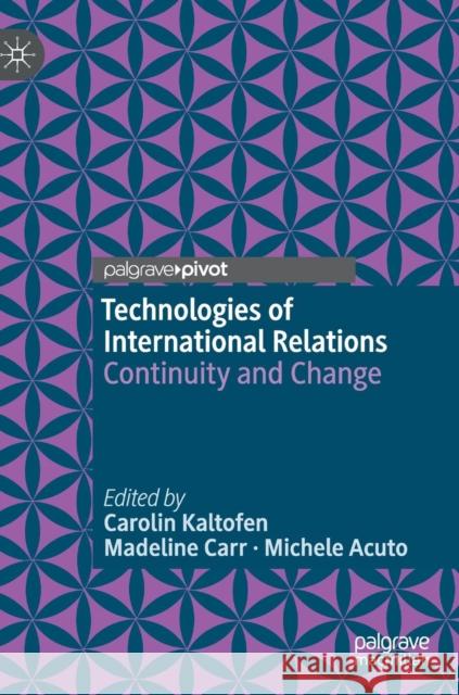 Technologies of International Relations: Continuity and Change Kaltofen, Carolin 9783319974170 Palgrave MacMillan - książka
