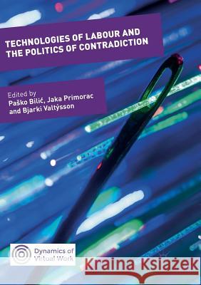 Technologies of Labour and the Politics of Contradiction Pasko Bilic Jaka Primorac Bjarki Valtysson 9783030094508 Palgrave MacMillan - książka