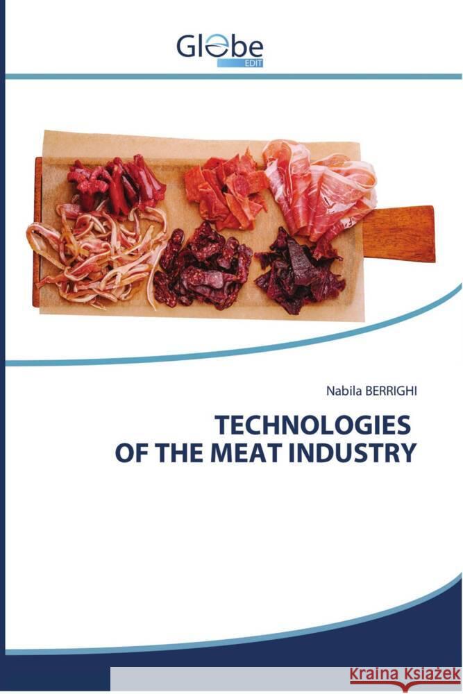 TECHNOLOGIES OF THE MEAT INDUSTRY BERRIGHI, Nabila 9786209330827 GlobeEdit - książka