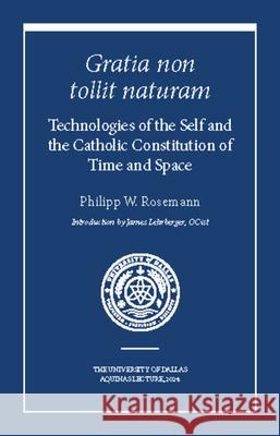 Technologies of the Self and the Catholic Constitution of Time and Space Philipp W. Rosemann 9781587319044 St. Augustine's Press - książka