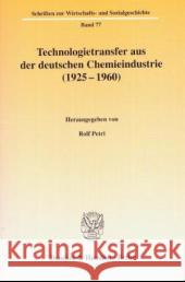 Technologietransfer Aus Der Deutschen Chemieindustrie (1925 - 1960) Petri, Rolf 9783428113149 Duncker & Humblot - książka