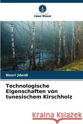 Technologische Eigenschaften von tunesischem Kirschholz Nouri Jdaidi   9786205922767 Verlag Unser Wissen - książka