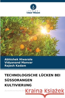 Technologische L?cken Bei S?ssorangen Kultivierung Abhishek Hiwarale Vidyanand Manvar Rajesh Kadam 9786209247224 Verlag Unser Wissen - książka