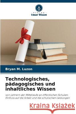 Technologisches, p?dagogisches und inhaltliches Wissen Bryan M 9786205665220 Verlag Unser Wissen - książka