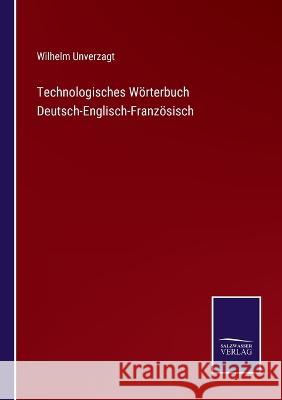 Technologisches Wörterbuch Deutsch-Englisch-Französisch Wilhelm Unverzagt 9783375052348 Salzwasser-Verlag - książka