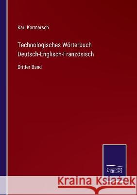 Technologisches Wörterbuch Deutsch-Englisch-Französisch: Dritter Band Karl Karmarsch 9783375052102 Salzwasser-Verlag - książka