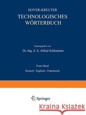 Technologisches Wörterbuch: Erster Band: Deutsch -- Englisch -- Französisch Hoyer, Na 9783642985423 Springer - książka