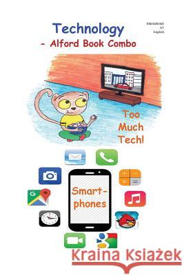 Technology - 6X9 Color: Too Much Tech and Smartphones Alford, Douglas J. 9781979057233 Createspace Independent Publishing Platform - książka