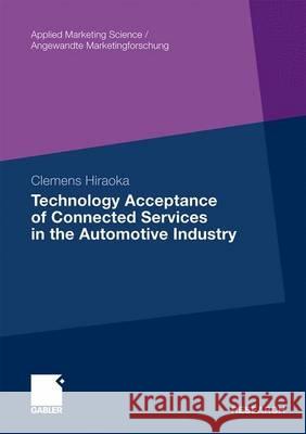 Technology Acceptance of Connected Services in the Automotive Industry Hiraoka, Clemens   9783834918703 Gabler - książka